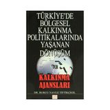 Türkiye’de Bölgesel Kalkınma Politikalarında Yaşanan Dönüşüm ve Kalkınma Ajansları - Burcu Yavuz Tiftikçigil