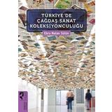 Türkiye'de Çağdaş Sanat Koleksiyonculuğu - Ebru Nalan Sülün