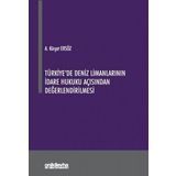 Türkiye'de Deniz Limanlarının İdare Hukuku Açısından Değerlendirilmesi