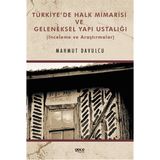 Türkiye'de Halk Mimarisi ve Geleneksel Yapı Ustalığı Mahmut Davulcu