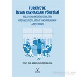 Türkiye’de İnsan Kaynakları Yönetimi Anlayışındaki Dönüşümlerin Organizasyonlardaki Yansımalarının Araştırması - Harun Demirkaya