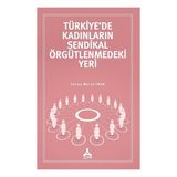 Türkiye'de Kadınların Sendikal Örgütlenmedeki Yeri - Ocak 2023