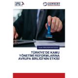 Türkİye'de Kamu Yönetİmİ Reformlarina Avrupa BİrlİĞİ'nİn Etkİsİ