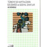 TÜRKİYE´DE KAPITALIZMIN GELİŞMESİ VE SOSYAL SINIFLAR - ALI GEVGILILI