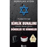 Türkiye’de Kimlik Bunalımı Dinsel - Irksal - Dilsel Dönekler ve Dönmeler - Nurullah Aydın