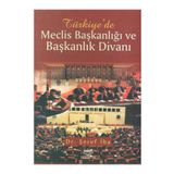 TÜRKİYE'DE MECLIS BAŞKANLIĞI VE BAŞKANLIK DİVANI - ŞERİF İBA