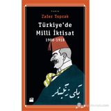 TÜRKİYE'DE MILLI İKTİSAT 1908-1918 - ZAFER TOPRAK