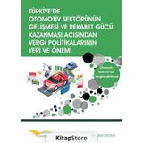 Türkiye’de Otomotiv Sektörünün Gelişmesi ve Rekabet Gücü Kazanması Açısından Vergi Politikalarının Yeri ve Önemi - Cem Üstüner