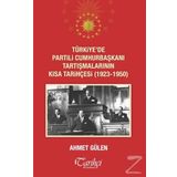 Türkiye’de Partili Cumhurbaşkanı Tartışmalarının Kısa Tarihçesi 1923 - 1950 - Ahmet Gülen