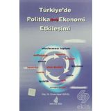 TÜRKİYE'DE POLITIKA EKONOMI ETKİLEŞİMİ - ENVER ALPER GÜVEL