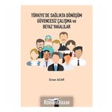 Türkiye'de Sağlıkta Dönüşüm Güvencesiz Çalışma Ve Beyaz Yakalılar - Sinan Acar