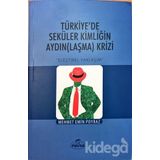 Türkiye’de Seküler Kimliğin AydınLaşma Krizi - Mehmet Emin Poyraz