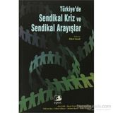 TÜRKİYE'DE SENDIKAL KRIZ VE SENDIKAL ARAYIŞLAR - FIKRET SAZAK