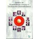 TÜRKİYE'DE SIYASAL SISTEM ARAYIŞI VE YÜRÜTMENİN GÜÇLENDİRİLMESİ - K. HALUK YAVUZ