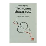 Türkiye’de Tiyatronun Siyasal Rolü - Erdem Ünal Demirci