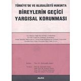 TÜRKİYE'DE VE ULUSALÜSTÜ HUKUKTA BIREYLERIN GEÇİCİ YARGISAL KORUNMASI - ZEHREDDIN ASLAN