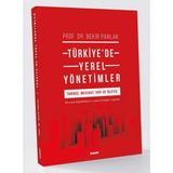 Türkiye’de Yerel Yönetimler: Tarihçe, Mevzuat, Yapi Ve İşleyiş