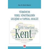 Türkiye'de Yerel Yönetimlerin Gelişimi ve Yapısal Analizi / Ekin Basım Yayın / 9786053279723
