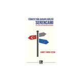 Türkiye'nin Avrupa Birliği Serencamı - Ahmet Funda Tezok