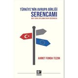 Türkiye’nin Avrupa Birliği Serencamı: Bir Türk Diplomatın Gözünden