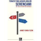 Türkiye'nin Avrupa Birliği Serencamı - Bir Türk Diplomatının Gözünden