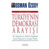 TÜRKİYE'NİN DEMOKRASI ARAYIŞI 21. YÜZYILIN VE AB'NIN EŞİĞİNDE GENEL SIYASAL VE SOSYAL TABLO - OSMAN ÖZSOY