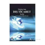 TÜRKIYE'NIN DIŞ TICARET TARIHI - A. CAN BAKKALCI;NILÜFER ARGIN