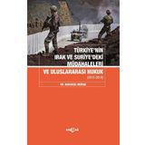 Türkiyenin Irak Ve Suriyedeki Müdahaleleri Ve Uluslararası Hukuk