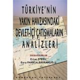 Türkiye’nin Yakın Havzasındaki Devlet-İçi Çatışmaların Analizleri - Ertan Efegil Esra Pakin Albayrakoğlu