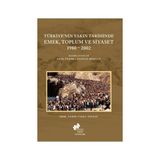 Türkiye'nin Yakın Tarihinde Emek Toplum ve Siyaset 1980-2002 - Erol Ülker