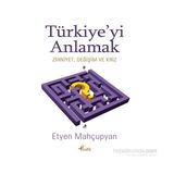 Türkiye’yi Anlamak - Etyen Mahçupyan