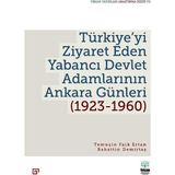 Türkiye’yi Ziyaret Eden Yabancı Devlet Adamlarının Ankara Günleri (1923-1960) - Temuçin Faik Ertan & Bahattin Demirtaş