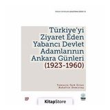 Türkiye'yi Ziyaret Eden Yabancı Devlet Adamlarının Ankara Günleri 1923 - 1960
