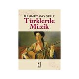 TÜRKLERDE MÜZİK - MEHMET KAYGISIZ