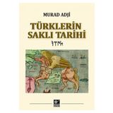 Türklerin Saklı Tarihi Ciltli - Murad Adji