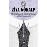 TÜRKLEŞMEK İSLAMLAŞMAK MUASIRLAŞMAK - ZIYA GÖKALP