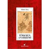 Türkmen Anarşizmi - Ahmet Ataş