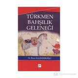 TÜRKMEN BAHŞILIK GELENEĞI - İHSAN KALENDEROĞLU