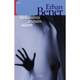 TÜRKÜSÜNÜ ARAYAN ADAM - ERHAN BENER