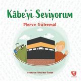 Turkuvaz Çocuk Kâbe’yi Seviyorum - Merve Gülcemal Çocuk Öykü 24 Sayfa Türkçe Kitap 3-7 Yaş Aralığı İçin