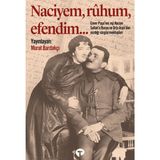 Turkuvaz Kitap Naciyem, Ruhum, Efendim Murat Bardakçı Tarafından Yayınlanan Mektuplar ve Aşk Hikayesi
