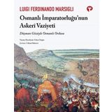 Turkuvaz Kitap Osmanlı Imparatorluğu'Nun Askeri Vaziyeti - Düşman Gözüyle Osmanlı Ordusu
