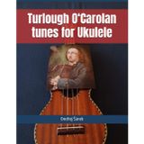 Turlough O‘Carolan tunes for Ukulele