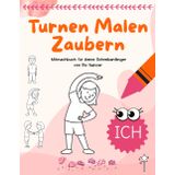 Turnen Malen Zaubern - ICH: Mitmachbuch für kleine Schreibanfänger
