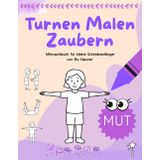 Turnen Malen Zaubern - MUT: Mitmachbuch für kleine Schreibanfänger