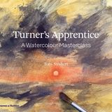 Turner's Apprentice: A Watercolour Masterclass