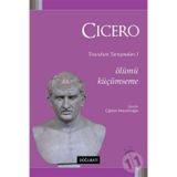 Tusculum Tartışmaları 1 - Ölümü Küçümseme - Cicero