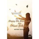 Tut ki Sen Beyaz Bir Güvercindin Ben Mavi Gökyüzü - Murat Bahar
