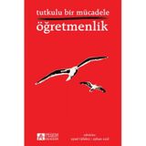 Tutkulu Bir Mücadele Öğretmenlik - Arzu Altın Atalay Girgin Berçem B. Altunakar Beyhan İ. Tuncer Hakan Mucuk Hakan Mutlu Halil Keleş Handan Akyürek Kutbettin Polat Mehmet Şen Miraç Canal Remziye Akçay Şenol Demiroğlu Tacim Çiçek Yasemin Ayyıldız Zeynep Al