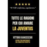 Tutte le ragioni per cui amare la Juventus